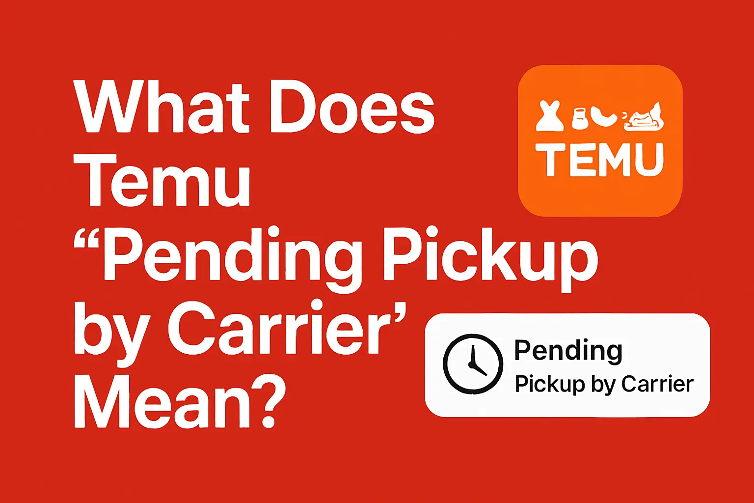 What Does Temu “Pending Pickup by Carrier” Mean? [Full guide 2025]
